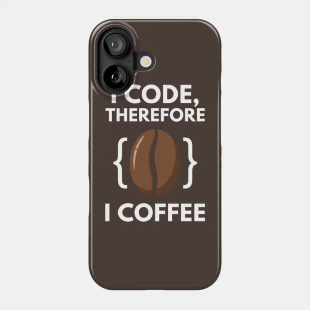I Code Therefore I Coffee Phone Case by enrynz