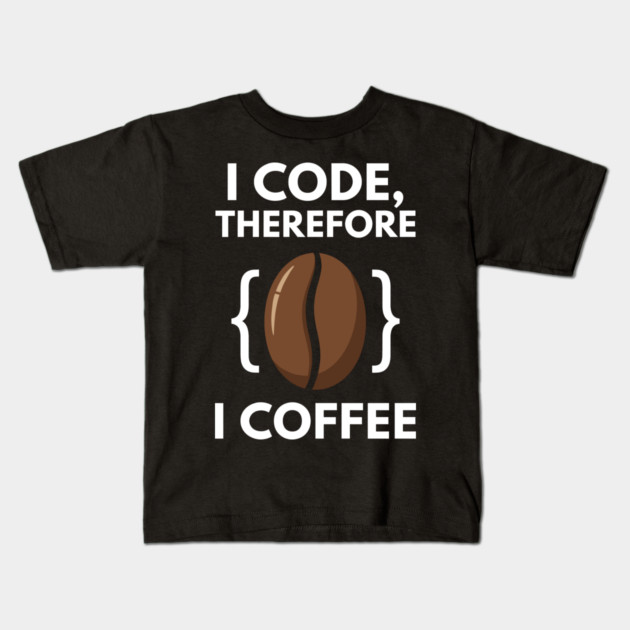 I Code Therefore I Coffee Kids T-Shirt by enrynz