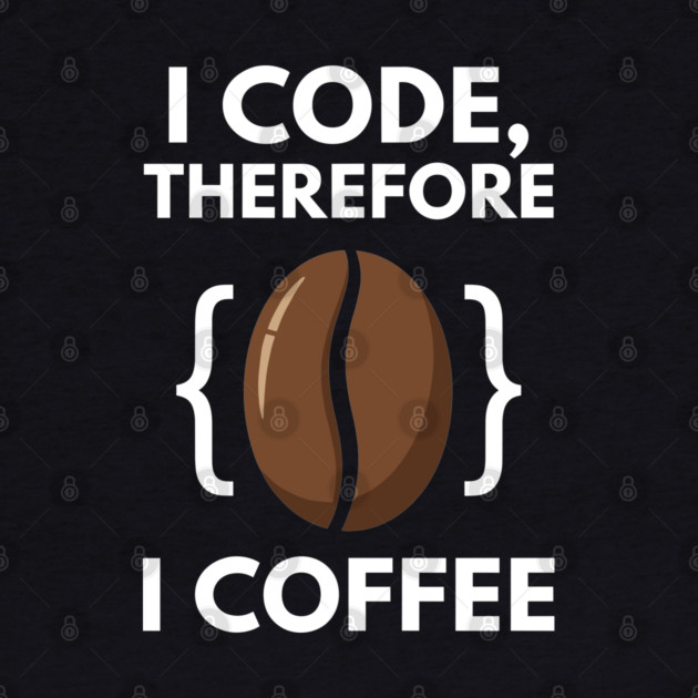 I Code Therefore I Coffee by enrynz