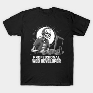 Funny Skeleton Web Developer T-Shirt