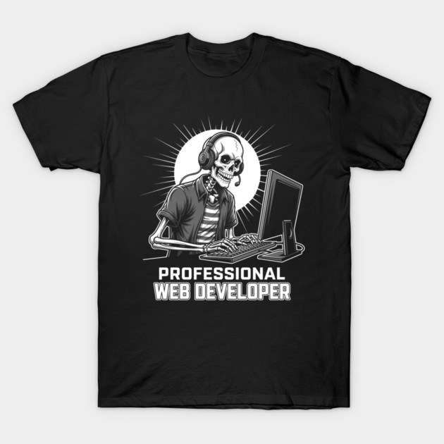 Funny Skeleton Web Developer T-Shirt by enrynz