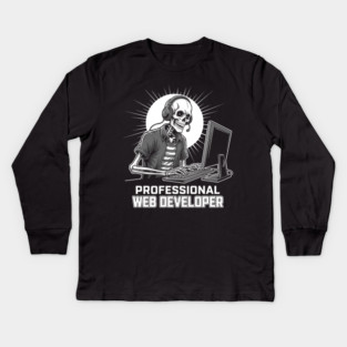 Funny Skeleton Web Developer Kids Long Sleeve T-Shirt