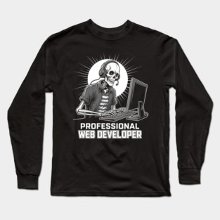 Funny Skeleton Web Developer Long Sleeve T-Shirt