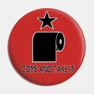 My TP? Come and Take it! Pin