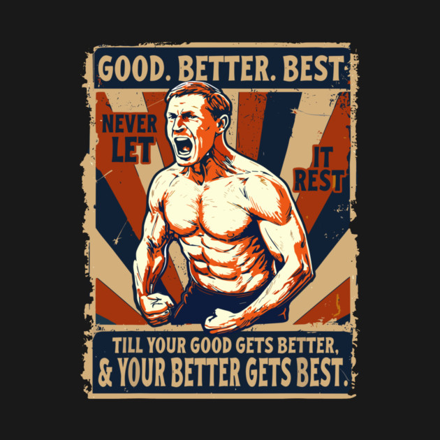 Good Better Best Never Let It Rest - Ben Johnson Chicago - T-Shirt ...