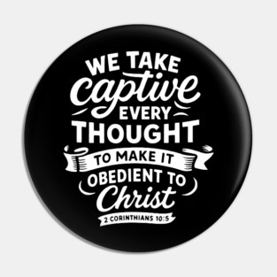 2 Corinthians 10:5 We Take Captive Every Thought To Make It Obedient To Christ Pin