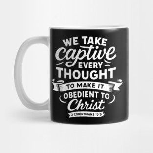 2 Corinthians 10:5 We Take Captive Every Thought To Make It Obedient To Christ Mug