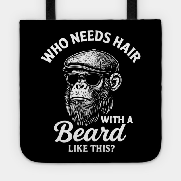 Who Needs Hair With A Beard Like This Bald And Beautiful Tote by Anticorporati
