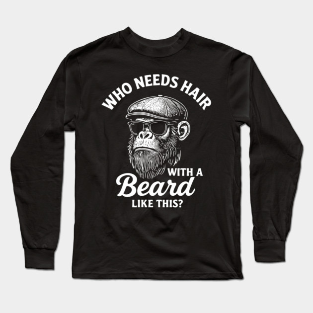 Who Needs Hair With A Beard Like This Bald And Beautiful Long Sleeve T-Shirt by Anticorporati