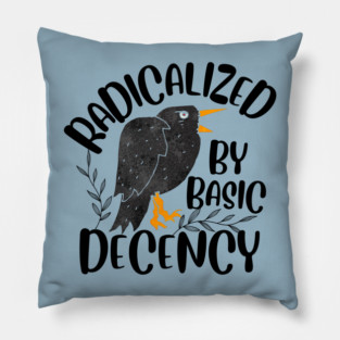Radicalized By Basic Decency Pillow