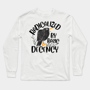 Radicalized By Basic Decency Long Sleeve T-Shirt