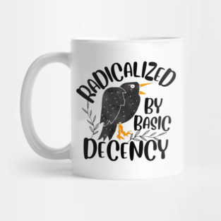 Radicalized By Basic Decency Mug