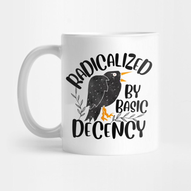 Radicalized By Basic Decency by The WYLD Tribe