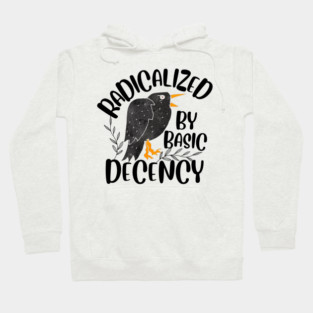 Radicalized By Basic Decency Hoodie