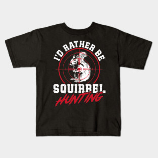 Id Rather Be Squirrel Hunting Crosshair Hunter Men Kids T-Shirt