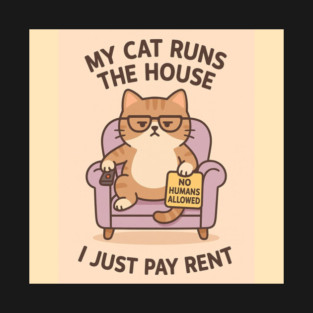 My cat runs the house I just pay rent! T-Shirt