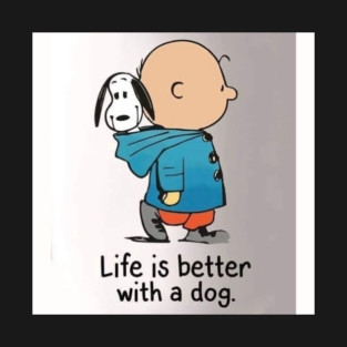 Life is better with a dog! T-Shirt