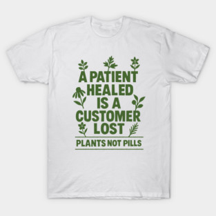 Plant & Herbal Healing Over Big Pharma T-Shirt