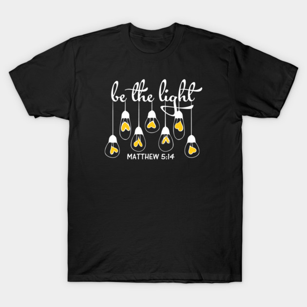 Be The Light Matthew 5:14 T-Shirt by Charles's Store 8