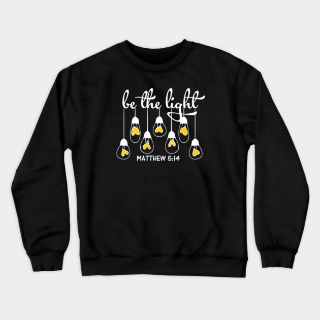 Be The Light Matthew 5:14 Crewneck Sweatshirt by Charles's Store 8