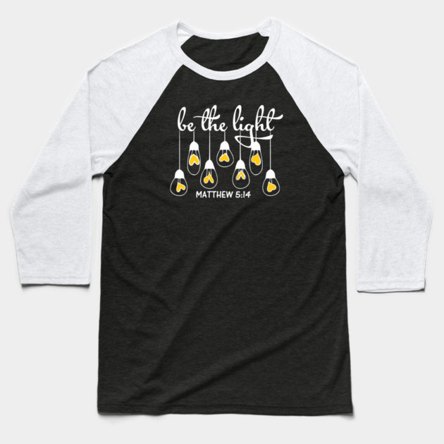Be The Light Matthew 5:14 Baseball T-Shirt by Charles's Store 8