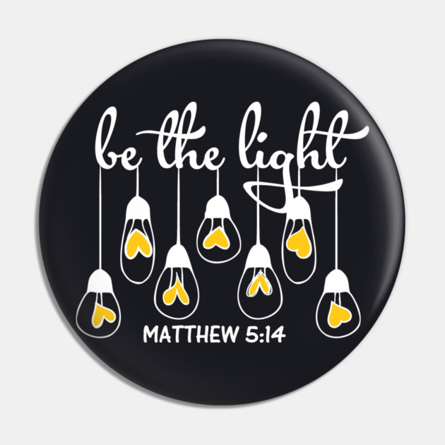 Be The Light Matthew 5:14 Pin by Charles's Store 8