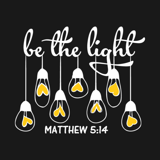 Be The Light Matthew 5:14 by Charles's Store 8