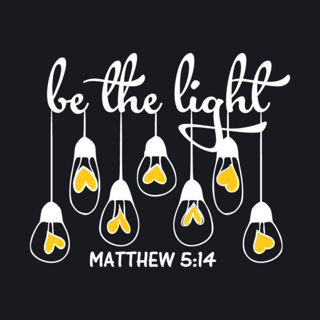 Be The Light Matthew 5:14 by Charles's Store 8