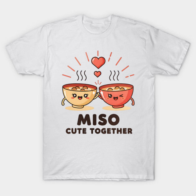 Miso Cute Together Kawaii Soup Bowls T-Shirt by Designed By Marty