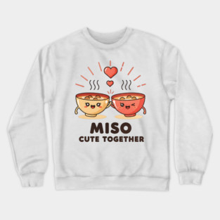 Miso Cute Together Kawaii Soup Bowls Crewneck Sweatshirt