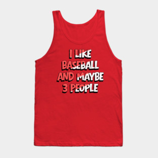I Like Baseball And Maybe 3 People Tank Top