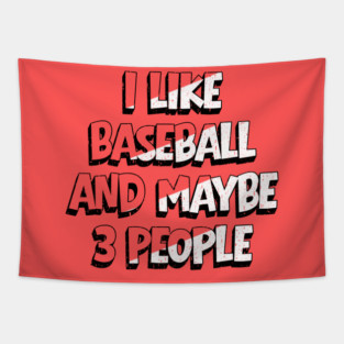 I Like Baseball And Maybe 3 People Tapestry