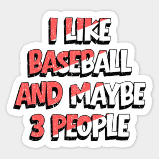 I Like Baseball And Maybe 3 People Magnet
