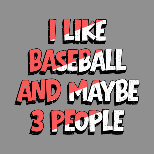 I Like Baseball And Maybe 3 People by The WYLD Tribe
