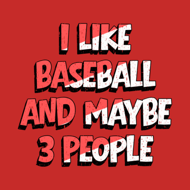 I Like Baseball And Maybe 3 People by The WYLD Tribe