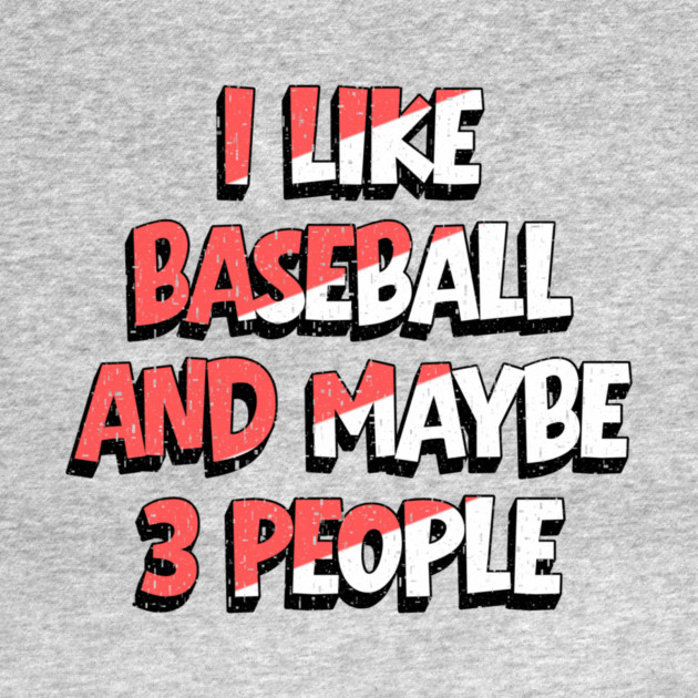 I Like Baseball And Maybe 3 People by The WYLD Tribe