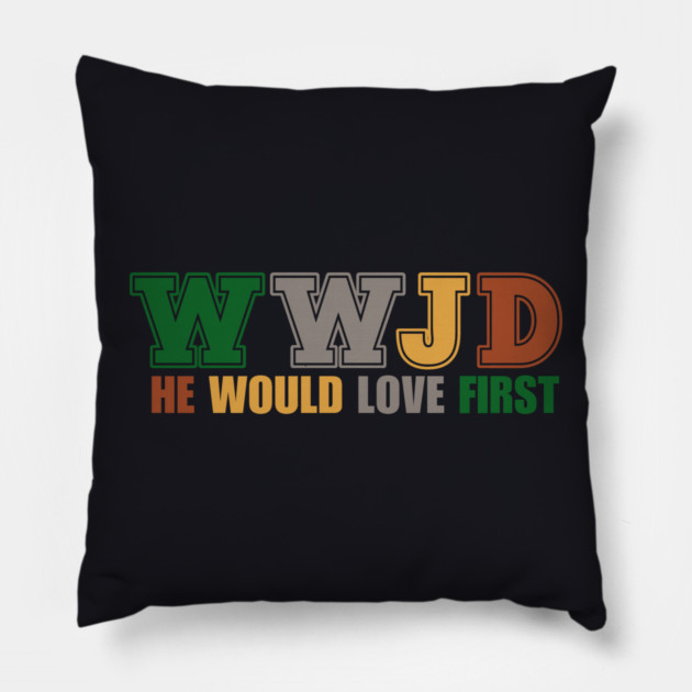 What Would Jesus Do, He Would Love First Pillow by Charles's Store 8