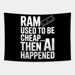 RAM Used to be Cheap... Then AI Happened Tapestry