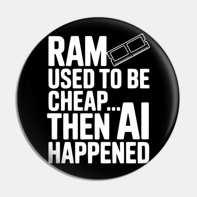 RAM Used to be Cheap... Then AI Happened Pin by Frank Ring