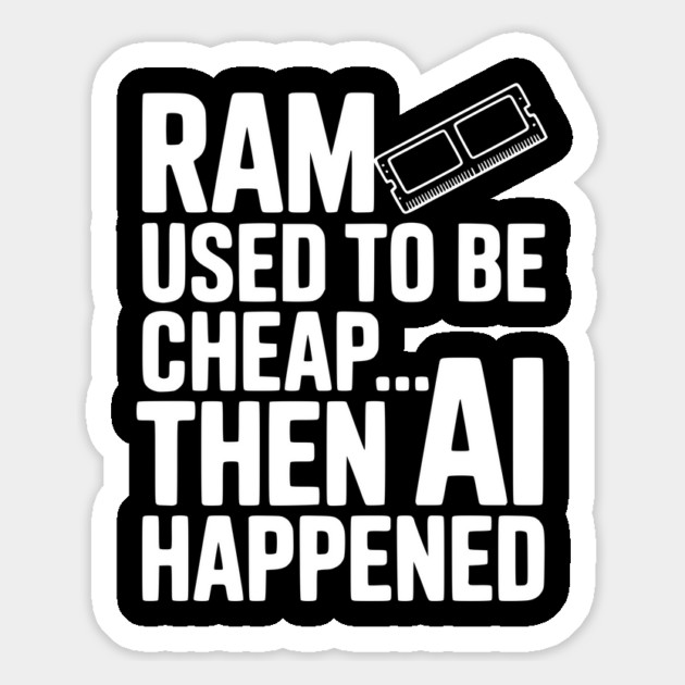 RAM Used to be Cheap... Then AI Happened Magnet by Frank Ring