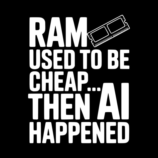 RAM Used to be Cheap... Then AI Happened by Frank Ring