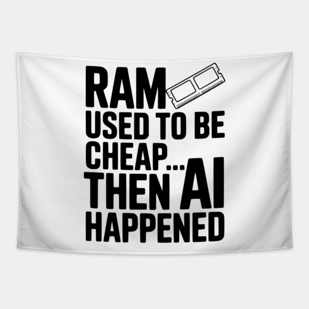 RAM Used to be Cheap... Then AI Happened Tapestry by Frank Ring