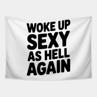 Woke Up Sexy as Hell Again Tapestry