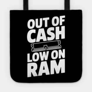 Out of Cash Low on RAM Tote