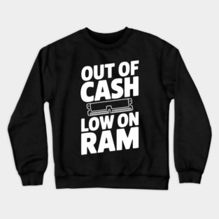 Out of Cash Low on RAM Crewneck Sweatshirt