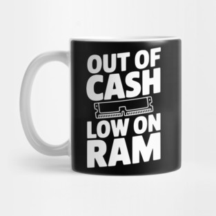 Out of Cash Low on RAM Mug