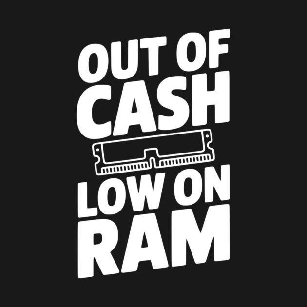 Out of Cash Low on RAM by Frank Ring