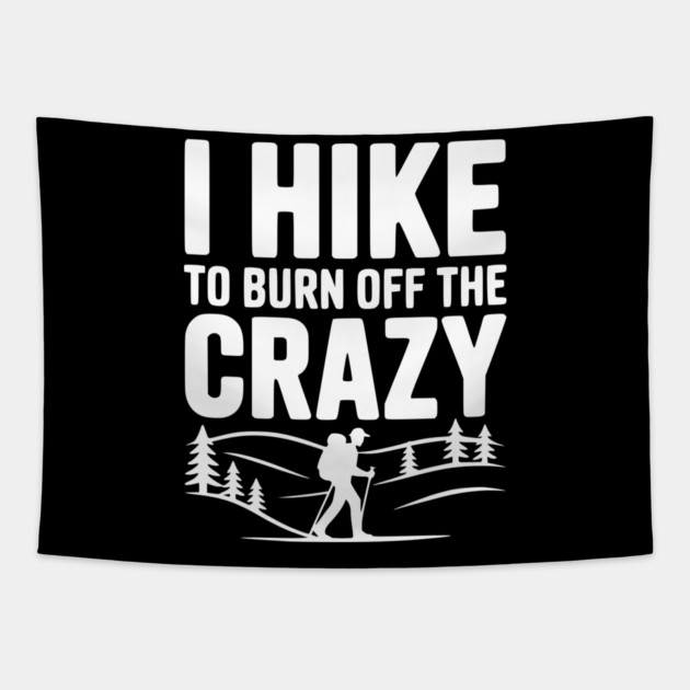 I Hike to Burn Off the Crazy Tapestry by Frank Ring