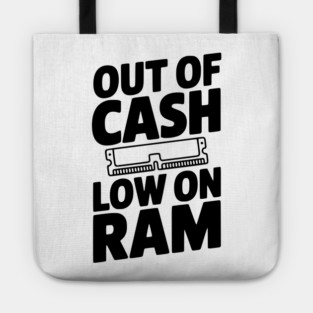 Out of Cash Low on RAM Tote