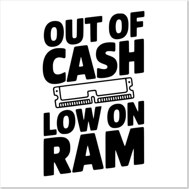Out of Cash Low on RAM Wall Art by Frank Ring
